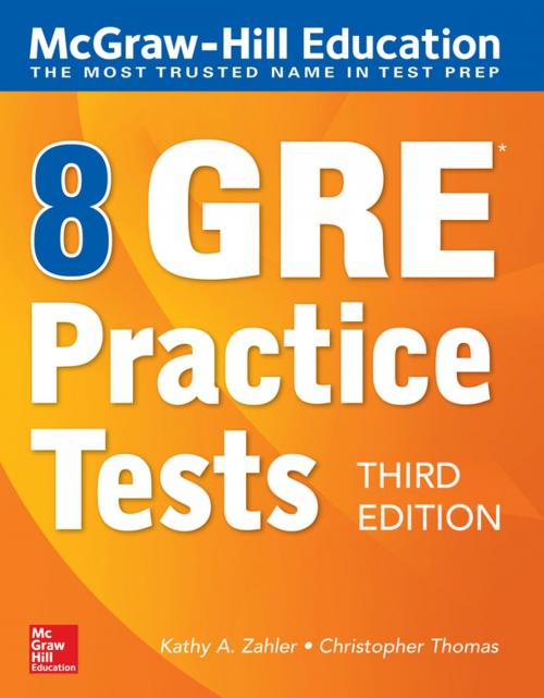 Cover of the book McGraw-Hill Education 8 GRE Practice Tests, Third Edition by Kathy A. Zahler, Christopher Thomas, McGraw-Hill Education