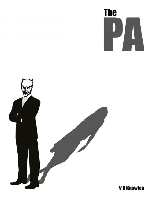 Cover of the book The PA by V A Knowles, Lulu.com