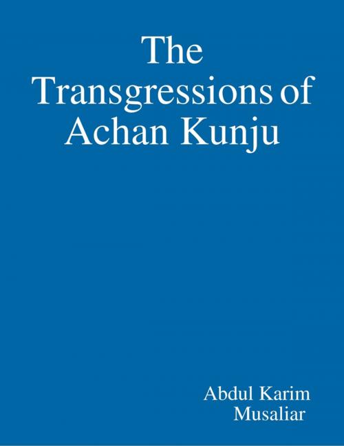 Cover of the book The Transgressions of Achan Kunju by Abdul Karim Musaliar, Lulu.com