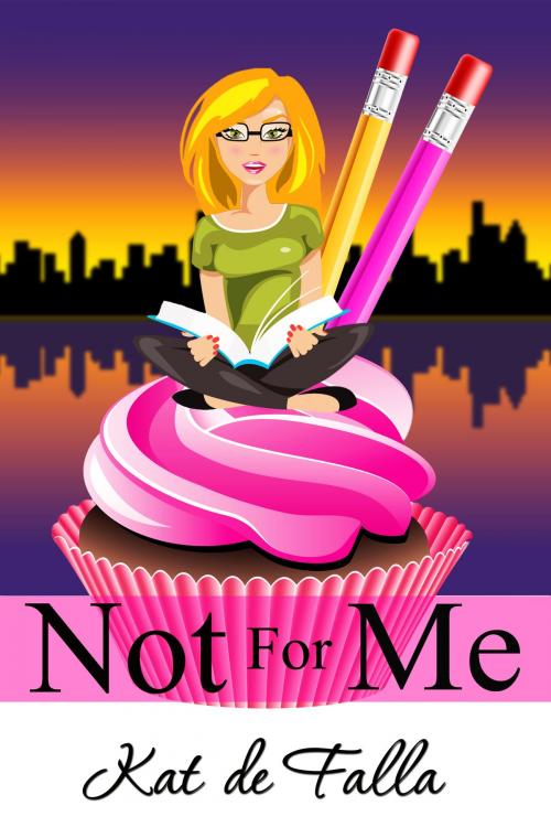 Cover of the book Not for Me (The Windy City Chronicles Book 1) by Kat de Falla, Kat de Falla