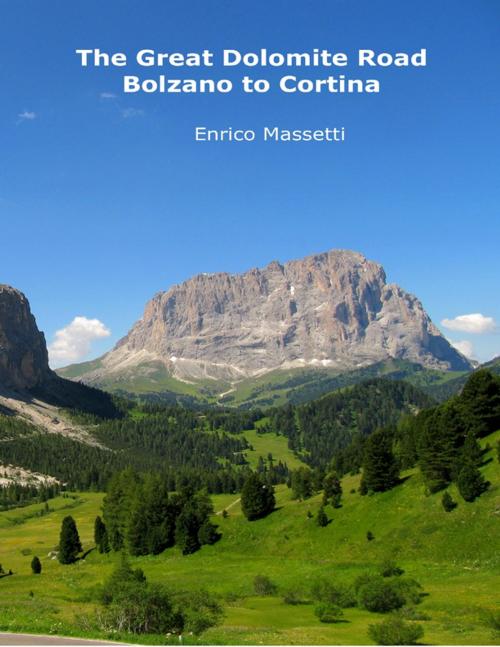 Cover of the book The Great Dolomite Road - Bolzano to Cortina by Enrico Massetti, Lulu.com