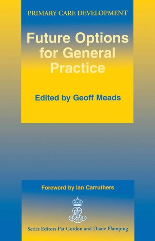 Cover of the book Future Options for General Practice by Geoff Meads, Ian Carruthers, CRC Press