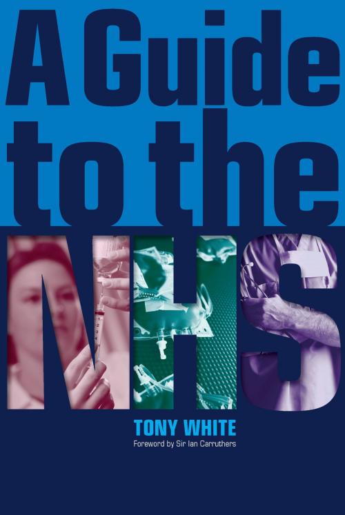Cover of the book A Guide to the NHS by Tony White, CRC Press