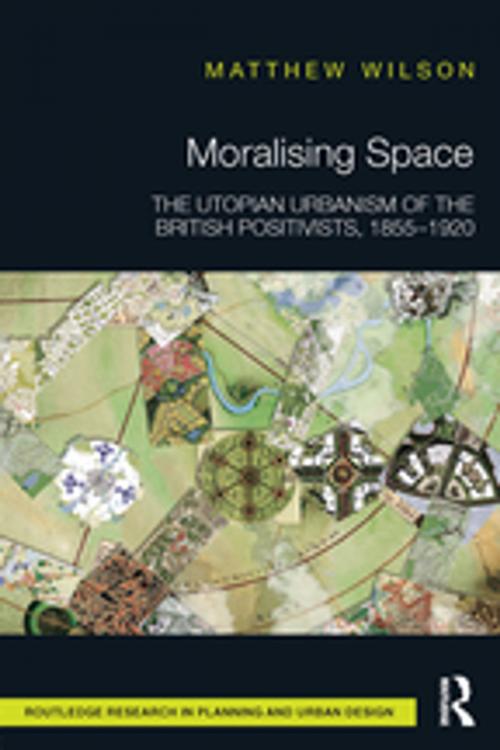 Cover of the book Moralising Space by Matthew Wilson, Taylor and Francis