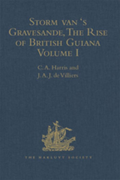 Cover of the book Storm van 's Gravesande, The Rise of British Guiana, Compiled from His Despatches by J.A.J. de Villiers, Taylor and Francis