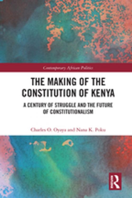 Cover of the book The Making of the Constitution of Kenya by Charles O. Oyaya, Nana Poku, Taylor and Francis