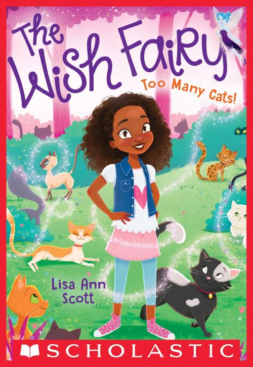 Cover of the book Too Many Cats! (The Wish Fairy #1) by Lisa Ann Scott, Scholastic Inc.