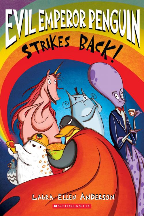 Cover of the book Evil Emperor Penguin: Strikes Back by Laura Ellen Anderson, Scholastic Inc.