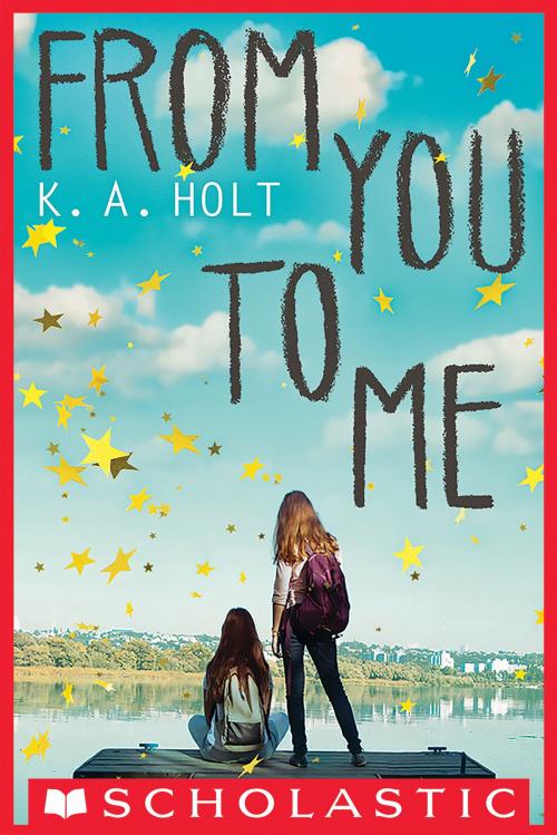 Cover of the book From You to Me by K. A. Holt, Scholastic Inc.