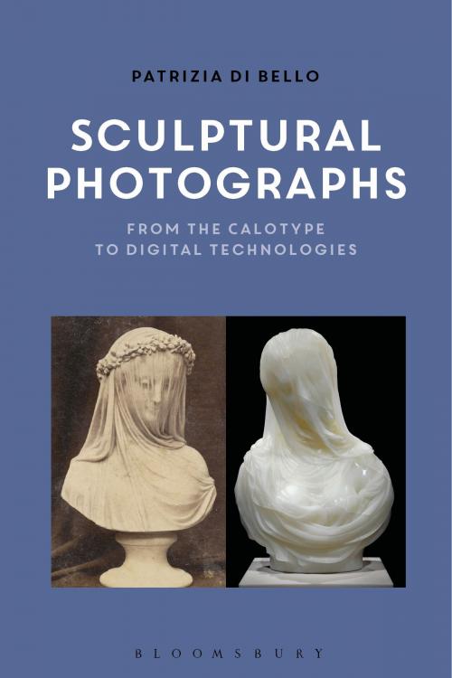 Cover of the book Sculptural Photographs by Patrizia di Bello, Bloomsbury Publishing