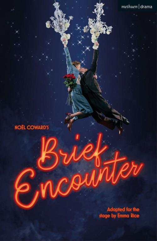 Cover of the book Brief Encounter by Noël Coward, Emma Rice, Bloomsbury Publishing