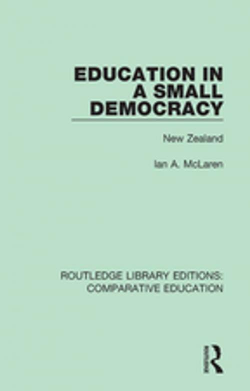 Cover of the book Education in a Small Democracy by Ian A. Mclaren, Taylor and Francis