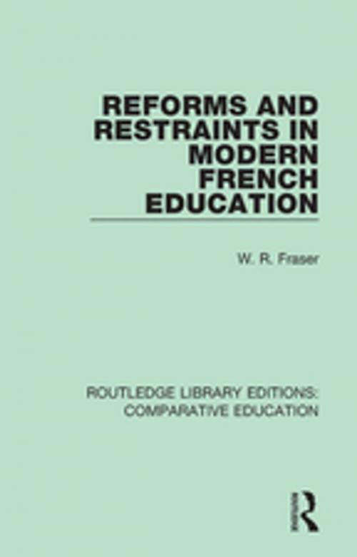 Cover of the book Reforms and Restraints in Modern French Education by W. R. Fraser, Taylor and Francis