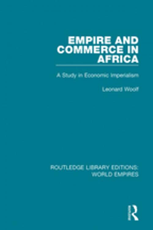 Cover of the book Empire and Commerce in Africa by Leonard Woolf, Taylor and Francis