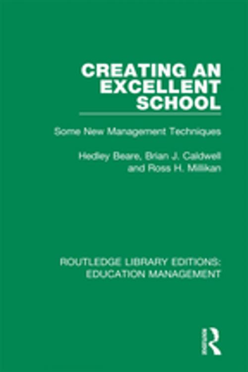Cover of the book Creating an Excellent School by Hedley Beare, Brian J. Caldwell, Ross H. Millikan, Taylor and Francis