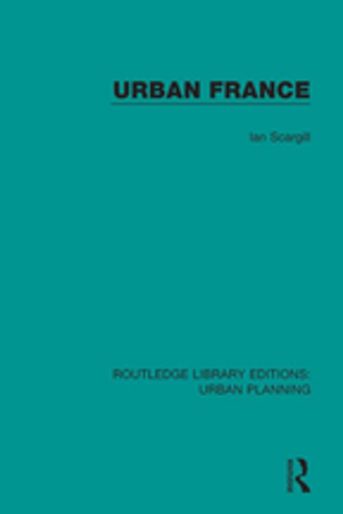 Cover of the book Urban France by Ian Scargill, Taylor and Francis