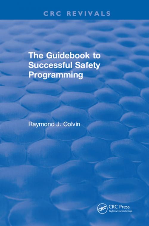 Cover of the book The Guidebook to Successful Safety Programming by Raymond J. Colvin, CRC Press