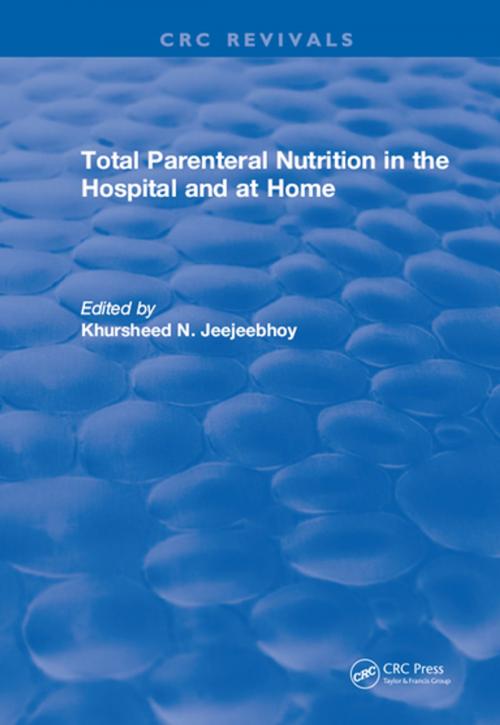 Cover of the book Total Parenteral Nutrition in the Hospital and at Home by Khursheed N. Jeejeebhoy, CRC Press