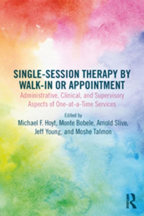 Cover of the book Single-Session Therapy by Walk-In or Appointment by , Taylor and Francis