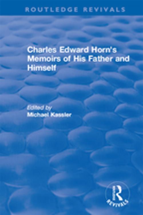 Cover of the book Routledge Revivals: Charles Edward Horn's Memoirs of His Father and Himself (2003) by , Taylor and Francis