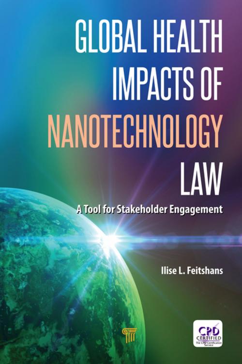 Cover of the book Global Health Impacts of Nanotechnology Law by Ilise L Feitshans, Jenny Stanford Publishing