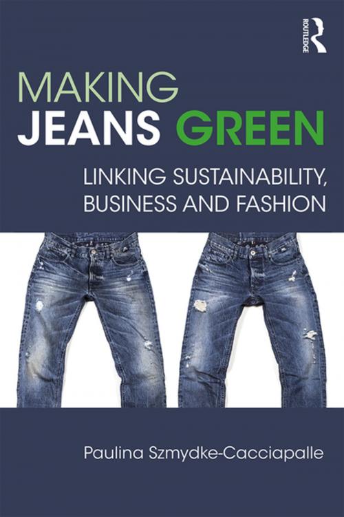 Cover of the book Making Jeans Green by Paulina Szmydke-Cacciapalle, Taylor and Francis