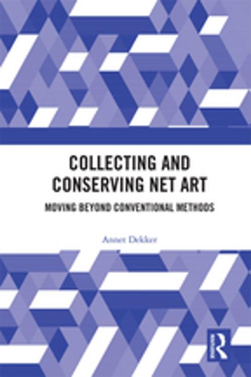 Cover of the book Collecting and Conserving Net Art by Annet Dekker, Taylor and Francis