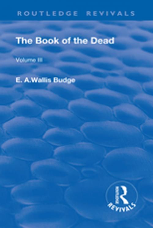Cover of the book The Book of the Dead, Volume III by E. A. Wallis Budge, Taylor and Francis