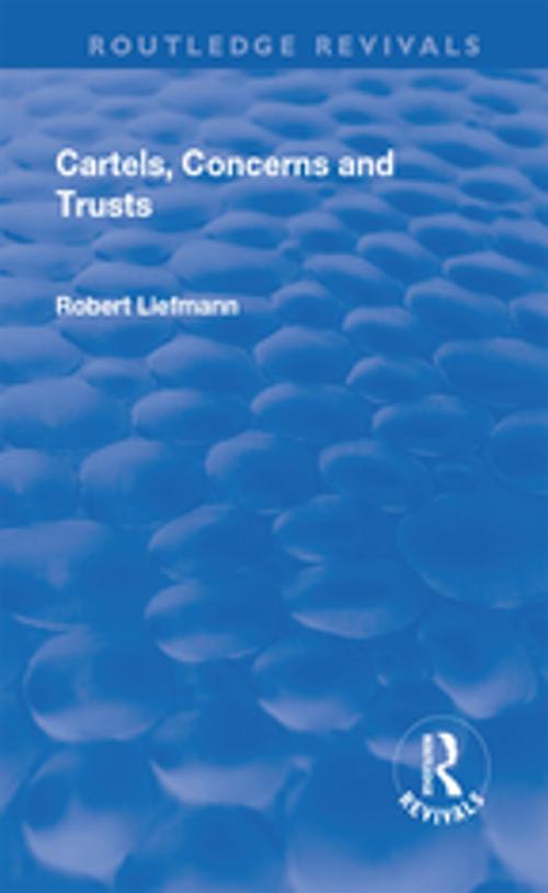 Cover of the book Revival: Cartels, Concerns and Trusts (1932) by Robert Liefmann, Taylor and Francis