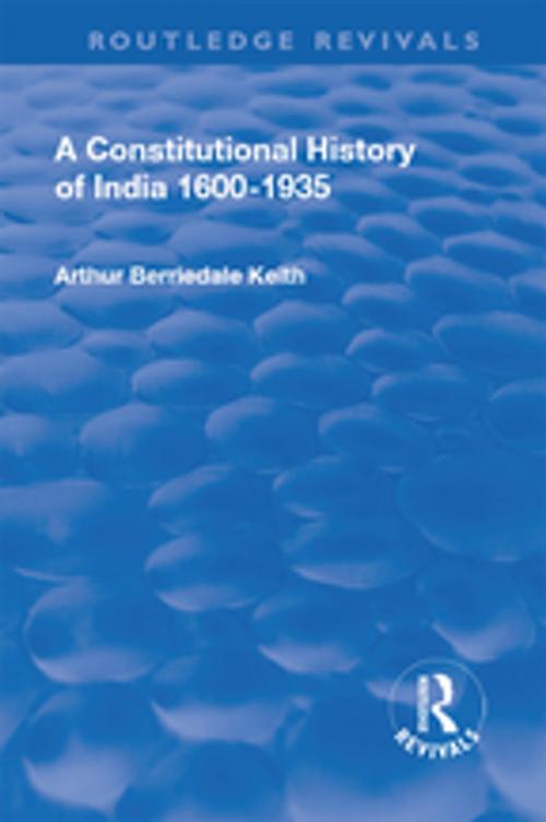 Cover of the book Revival: A Constitutional History of India (1936) by Arthur Berriedale Keith, Taylor and Francis