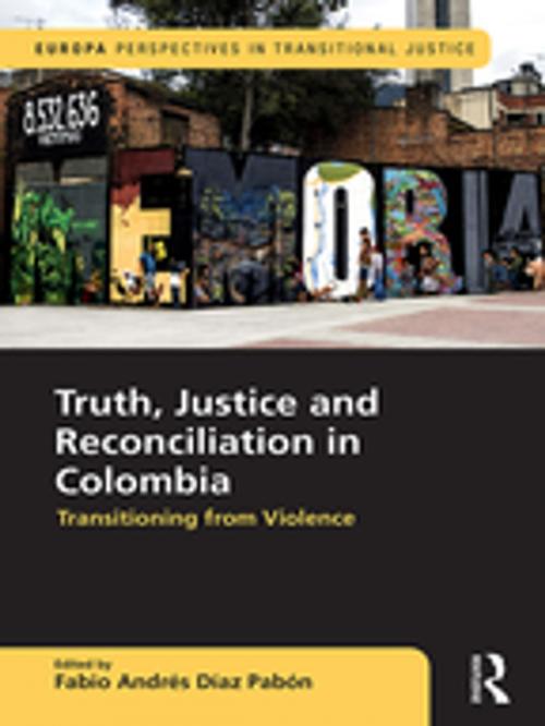 Cover of the book Truth, Justice and Reconciliation in Colombia by , Taylor and Francis