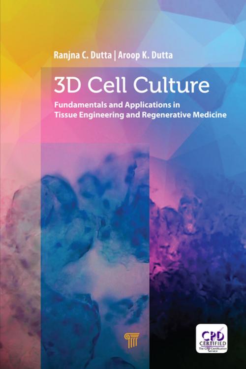 Cover of the book 3D Cell Culture by Ranjna C. Dutta, Aroop K. Dutta, Jenny Stanford Publishing