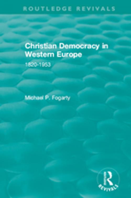 Cover of the book Routledge Revivals: Christian Democracy in Western Europe (1957) by Michael P. Fogarty, Taylor and Francis