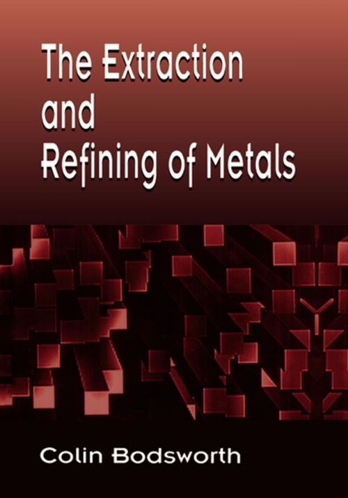Cover of the book The Extraction and Refining of Metals by Colin Bodsworth, CRC Press