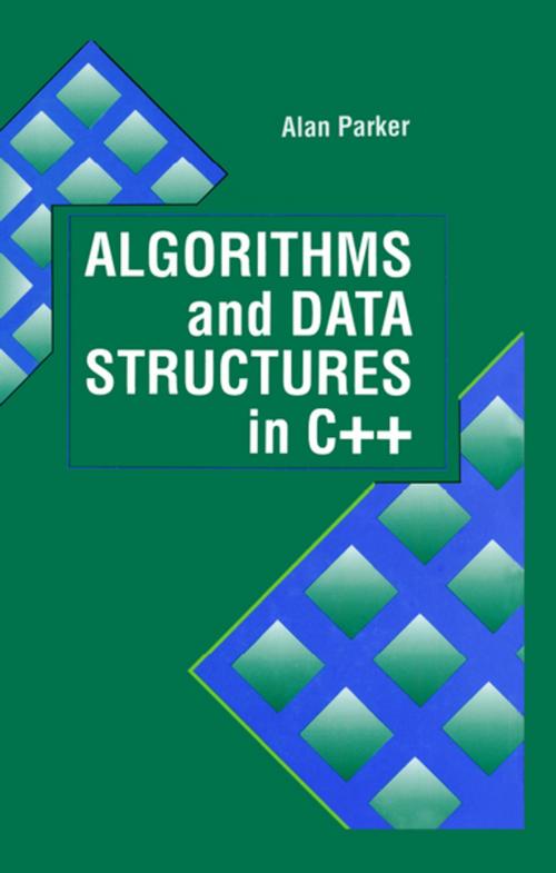Cover of the book Algorithms and Data Structures in C++ by Alan Parker, CRC Press