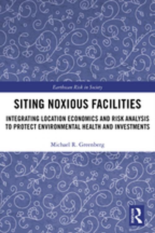 Cover of the book Siting Noxious Facilities by Michael R Greenberg, Taylor and Francis