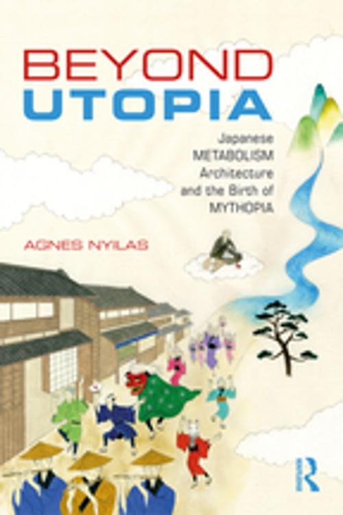 Cover of the book Beyond Utopia by Agnes Nyilas, Taylor and Francis