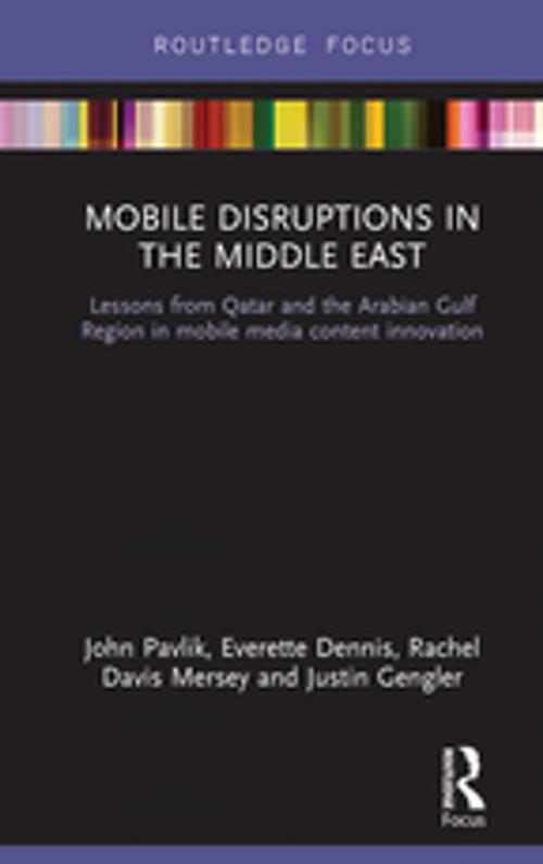 Cover of the book Mobile Disruptions in the Middle East by John V Pavlik, Everette E Dennis, Rachel Davis Mersey, Justin Gengler, Taylor and Francis