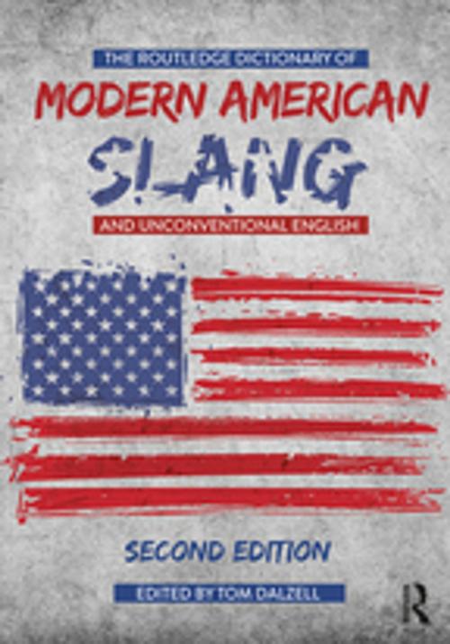 Cover of the book The Routledge Dictionary of Modern American Slang and Unconventional English by , Taylor and Francis