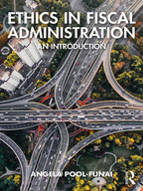 Cover of the book Ethics in Fiscal Administration by Angela Pool-Funai, Taylor and Francis