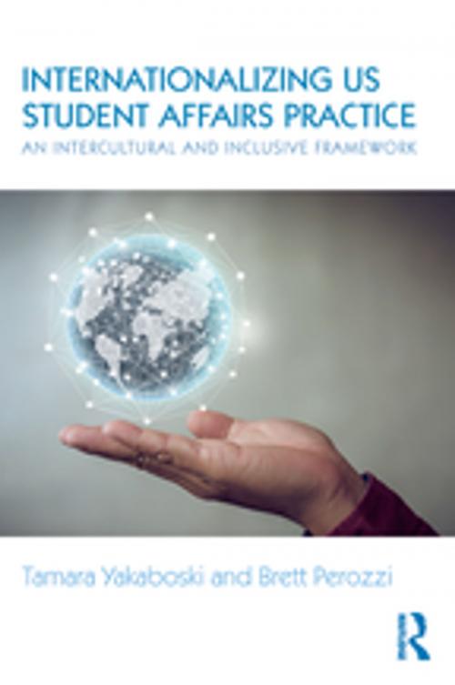 Cover of the book Internationalizing US Student Affairs Practice by Tamara Yakaboski, Brett Perozzi, Taylor and Francis