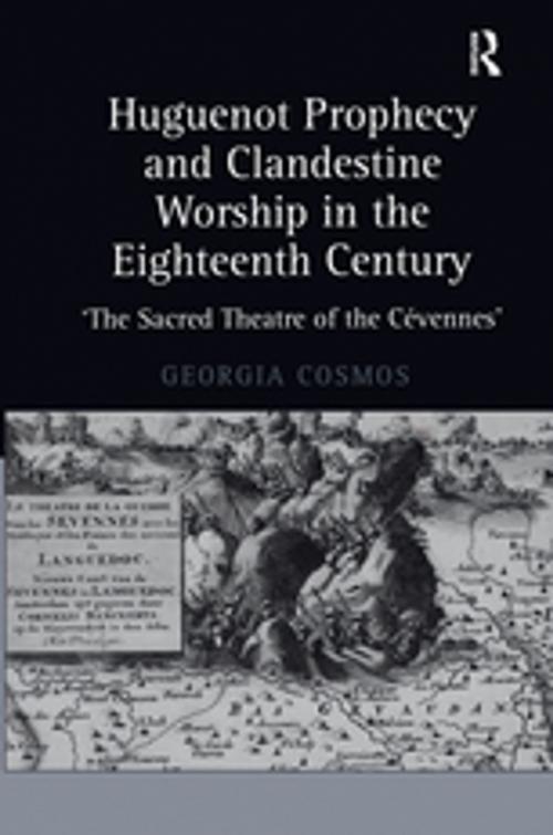 Cover of the book Huguenot Prophecy and Clandestine Worship in the Eighteenth Century by Georgia Cosmos, Taylor and Francis