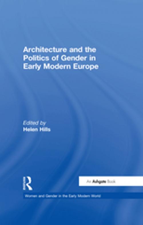 Cover of the book Architecture and the Politics of Gender in Early Modern Europe by , Taylor and Francis