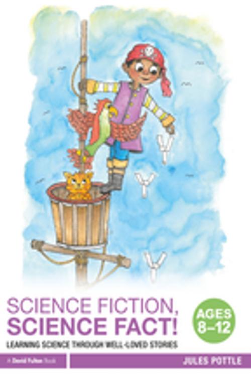 Cover of the book Science Fiction, Science Fact! Ages 8-12 by Jules Pottle, Taylor and Francis