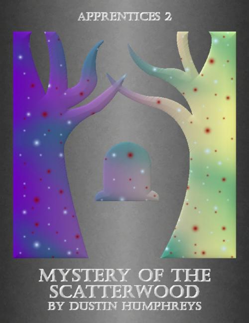Cover of the book Mystery of the Scatterwood by Dustin Humphreys, Lulu.com