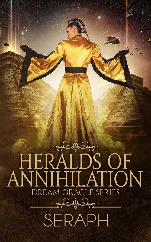 Cover of the book Dream Oracle Series: Heralds of Annihilation by Seraph, Seraph
