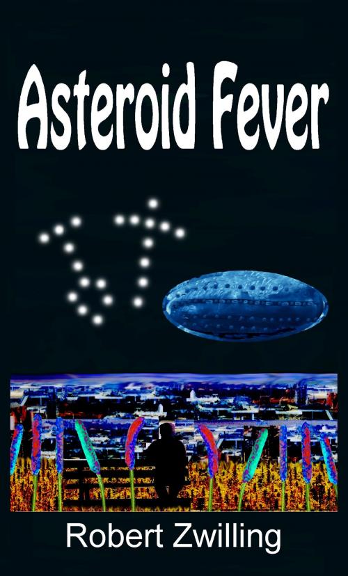 Cover of the book Asteroid Fever by Robert Zwilling, Robert Zwilling