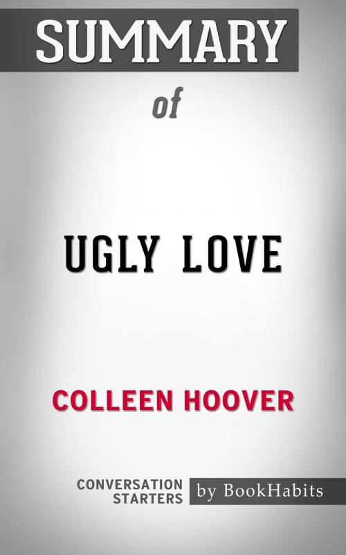 Cover of the book Summary of Ugly Love by Colleen Hoover | Conversation Starters by Book Habits, Cb