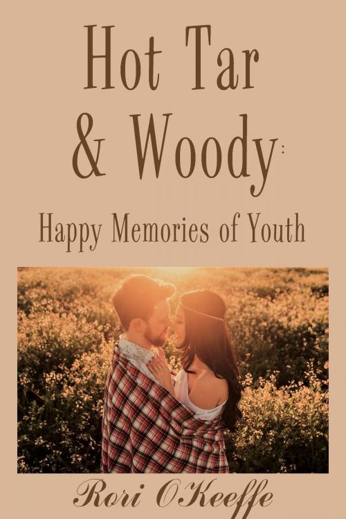 Cover of the book Hot Tar and Woody: Happy Memories of Youth by Rori O'Keeffe, Rori O'Keeffe