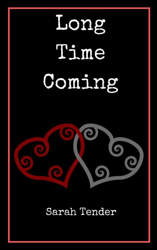 Cover of the book Long Time Coming by Sarah Tender, Sarah Tender